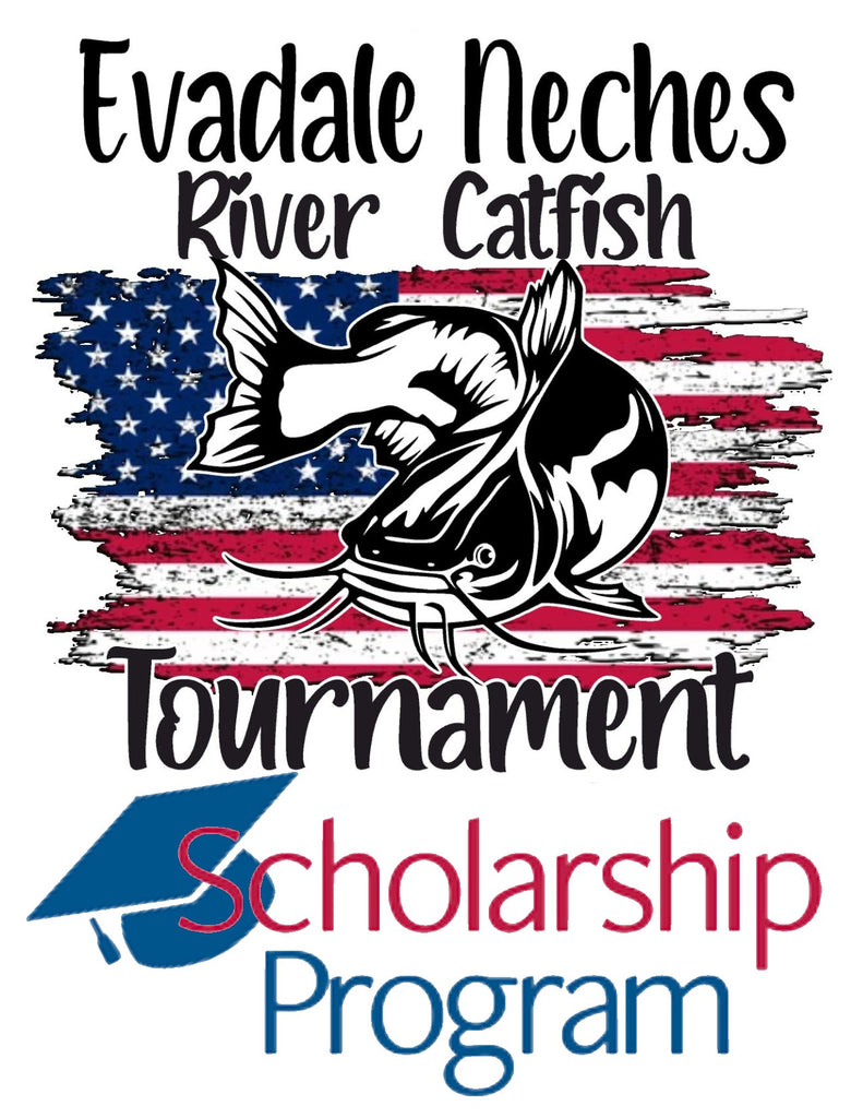 Evadales Neches River Catfish Tournament Scholarship